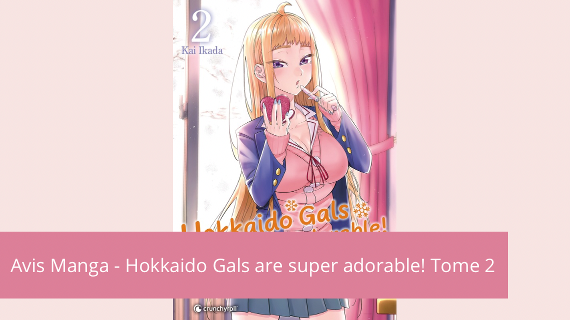 Avis manga – Hokkaido Gals are super adorable tome 2