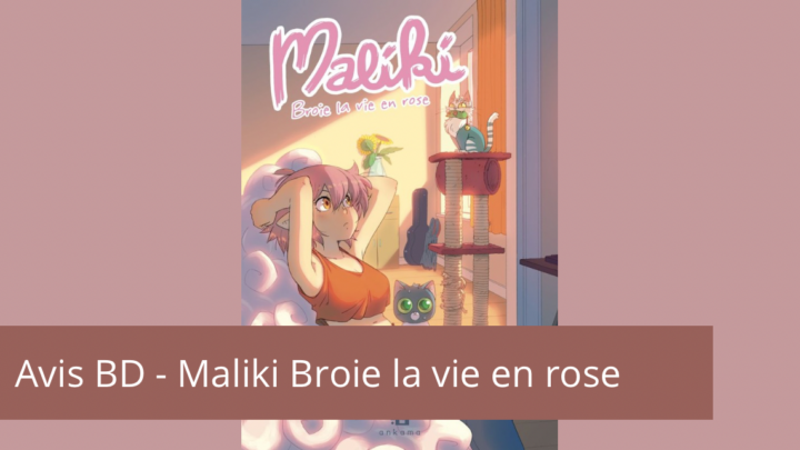 Avis BD – Maliki broie la vie en rose