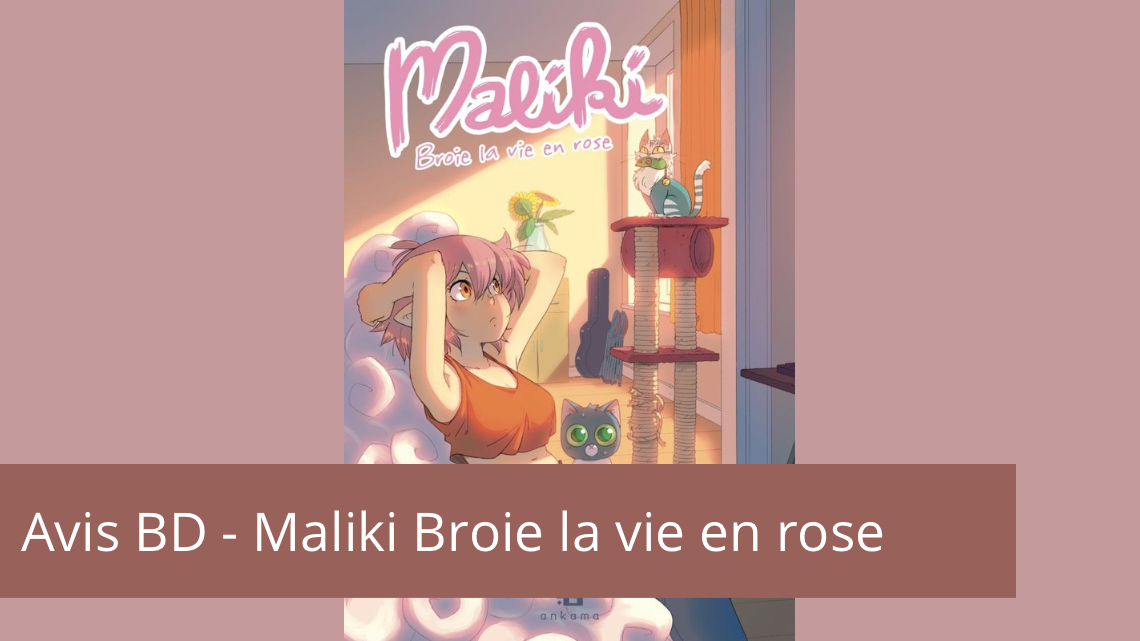 Avis BD – Maliki broie la vie en rose