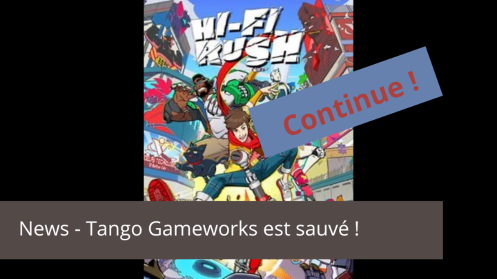 News – Krafton sauve Tango Gameworks ( Hi-fi rush … )