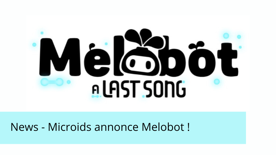 News – Melobot, A last song annoncé par Microids