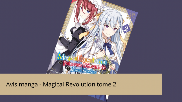 Avis manga – Magical revolution tome 2