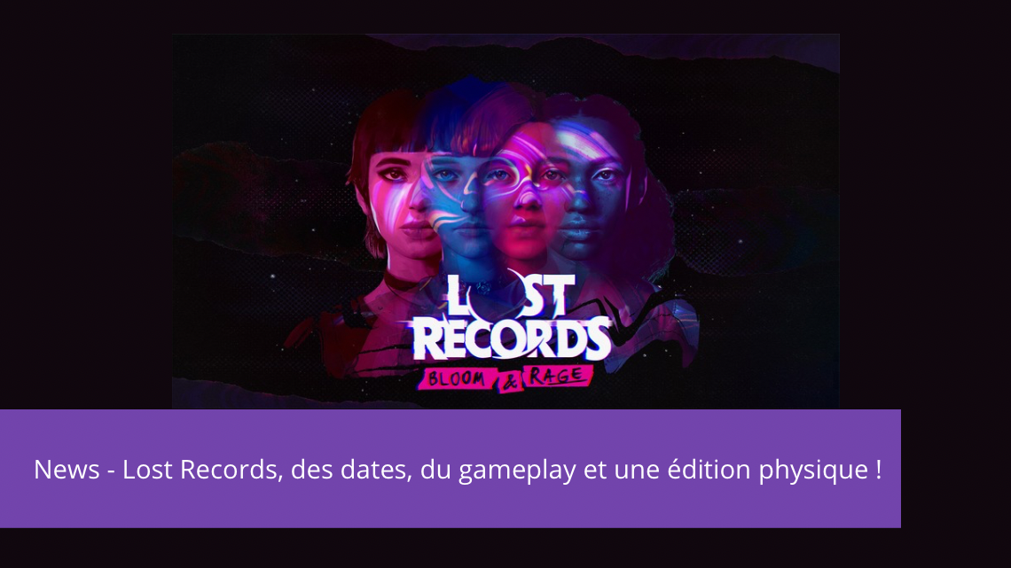 News – Lost Records: Bloom & Rage du gameplay et des dates