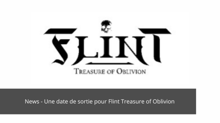 News – Flint Treasure of Oblivion une date de sortie et un Story trailer.