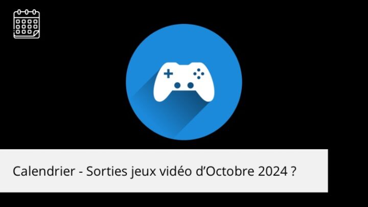 Calendrier – Les sorties gaming d’octobre