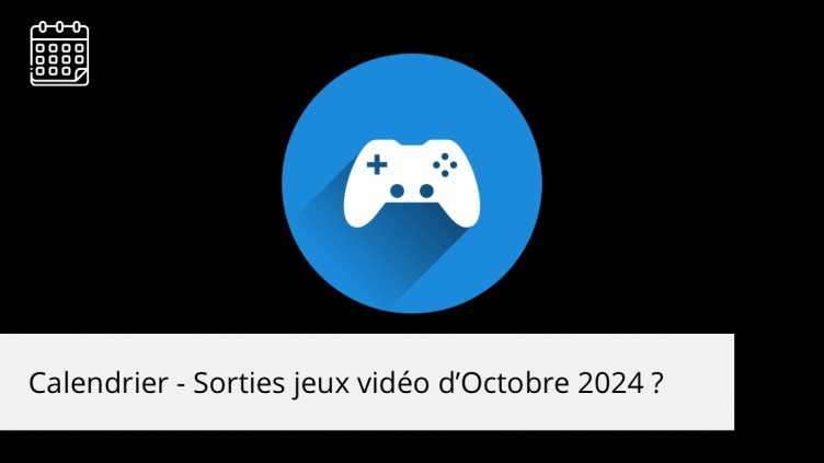 Calendrier – Les sorties gaming d’octobre