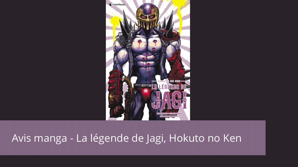 Avis manga – Hokuto no Ken, La légende de Jagi