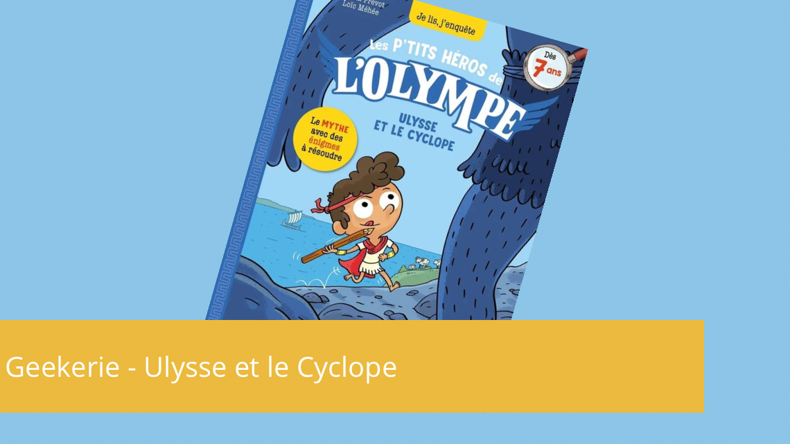 Geekerie – Les P’tits Héros de L’Olympe, Ulysse et le cyclope