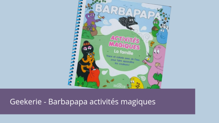 Geekerie – Barbapapa activités magiques