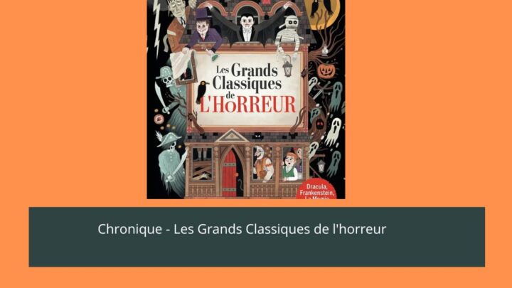 Chronique – Les Grands Classiques de l’horreur