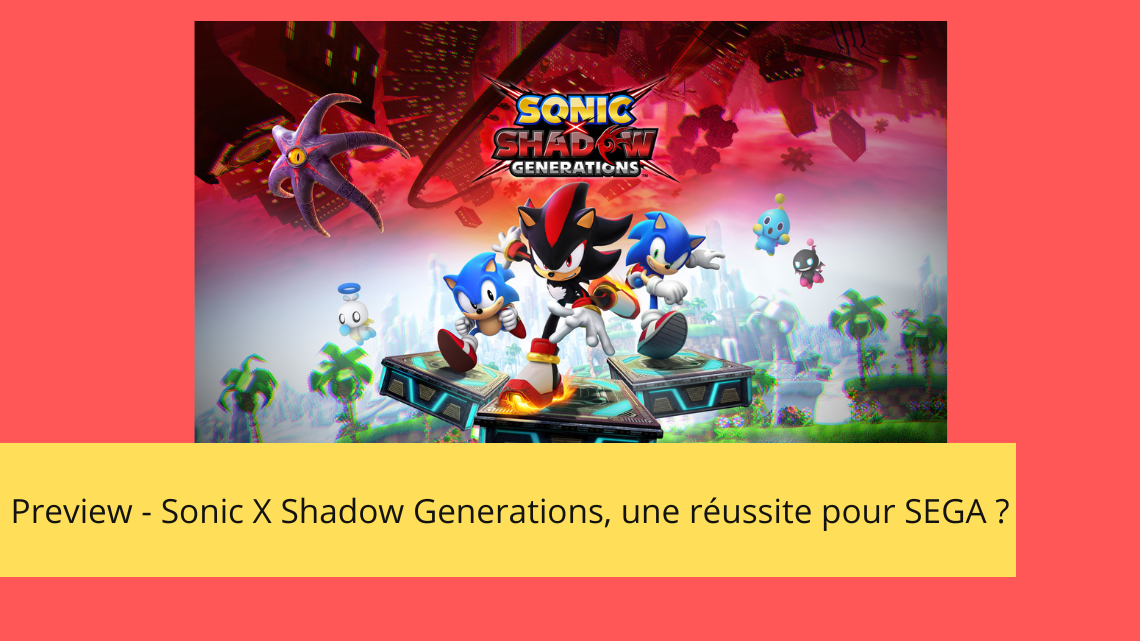 Preview – Sonic X Shadow Générations, une réussite pour SEGA ?