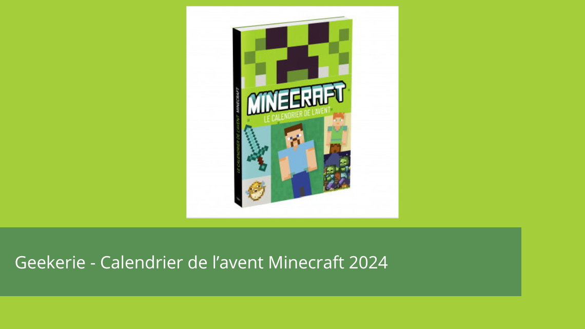 Geekeries – Un calendrier de l’avent Minecraft pour Noël 2024