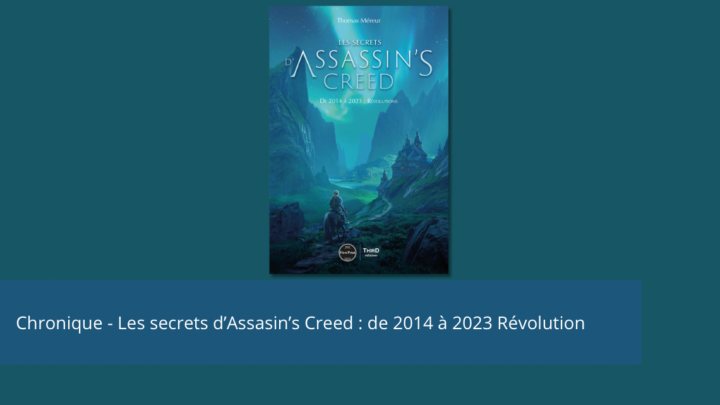 Chronique – Les secrets d’Assassin’s Creed de 2014 à 2023 : Révolution