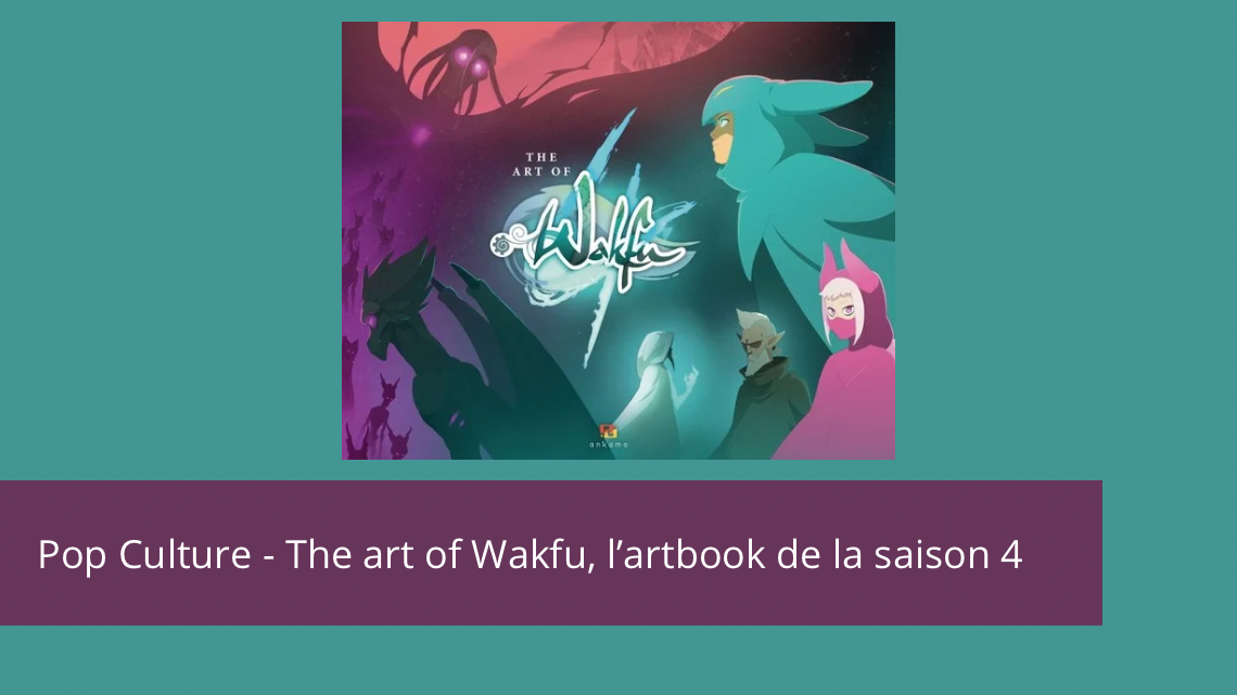 Geekerie – The art of wakfu : L’artbook de la saison 4