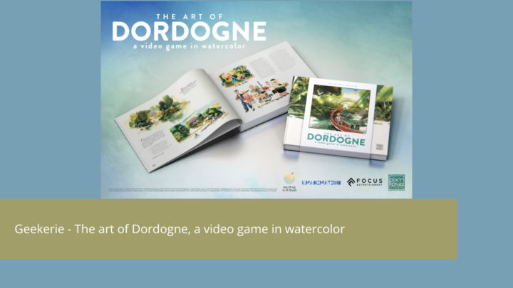 Geekerie – The art of Dordogne, au cœur du jeu