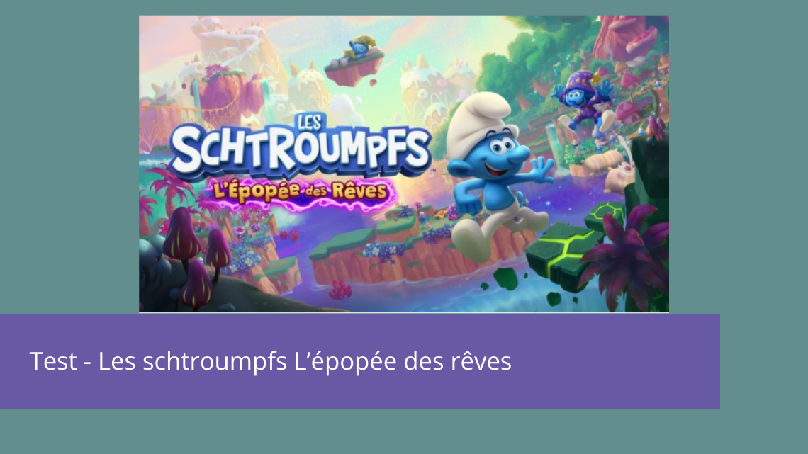 Test – Les schtroumpfs L’épopée des rêves, un plateformer réussi