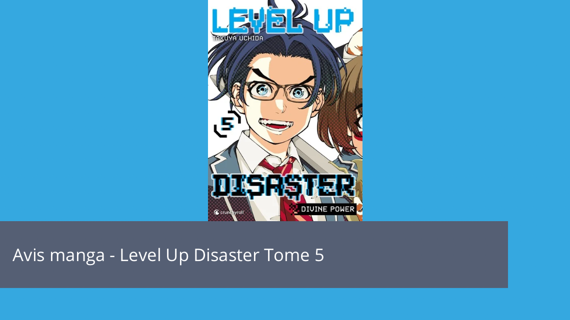 Avis Manga : Level Up Disaster Tome 5, une fin à la hauteur ?