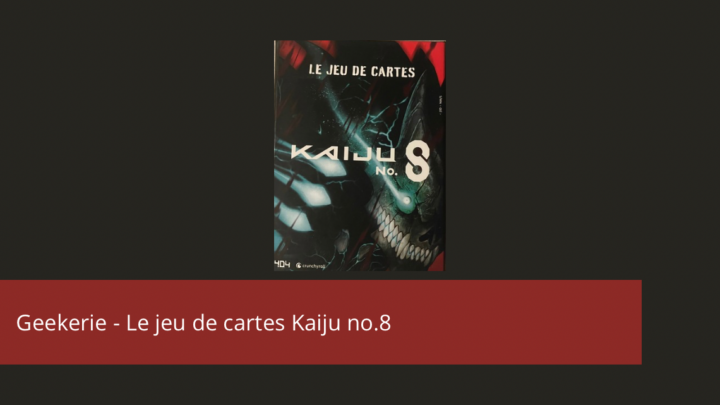 Geekerie – le jeu de carte inspiré de l’univers de Kaiju no.8