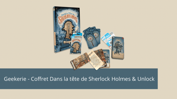 Geekerie – Dans la tête de Sherlock Holmes BD & Unlock