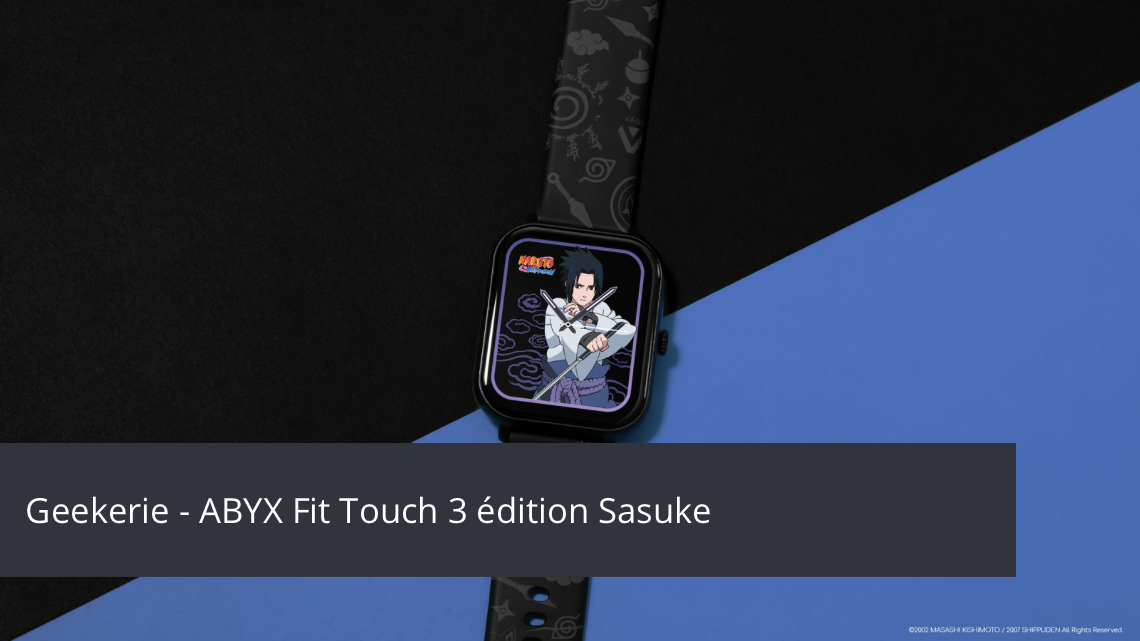 Geekerie – ABYX Fit Touch 3 Sasuke, une concurrente sérieuse ?