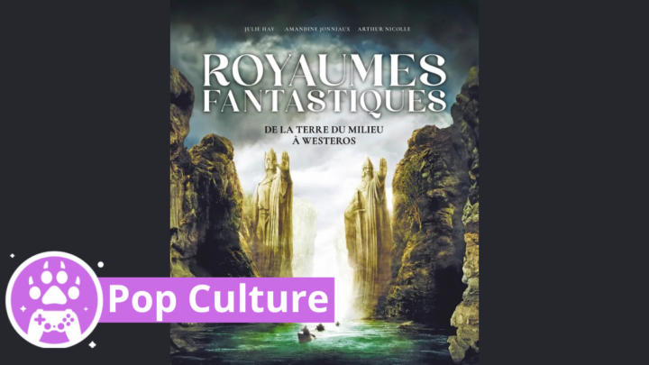 Chronique – Royaumes fantastiques voyage dans l’Heroic Fantasy