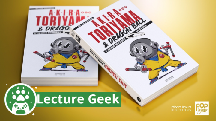 Chronique – Akira Toriyama & Dragon Ball, chez pix’n love