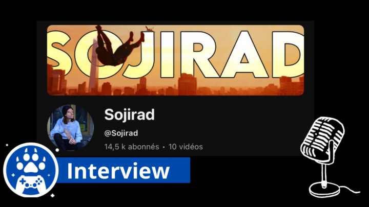 Interview – Sojirad, un YouTuber qui a su se réinventer