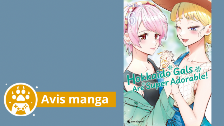 Avis manga – Hokkaido Gals are super adorable, tome 6