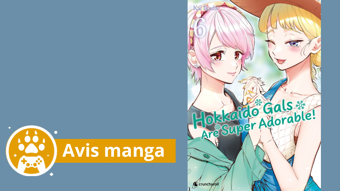 Avis manga – Hokkaido Gals are super adorable, tome 6