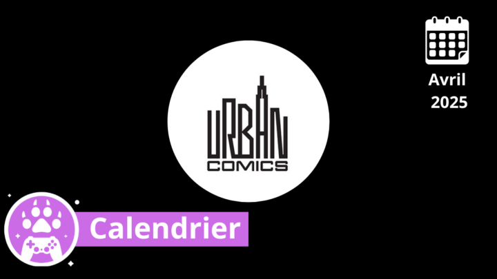 Calendrier – On lit quoi chez Urban Comics en Avril 2025 ?